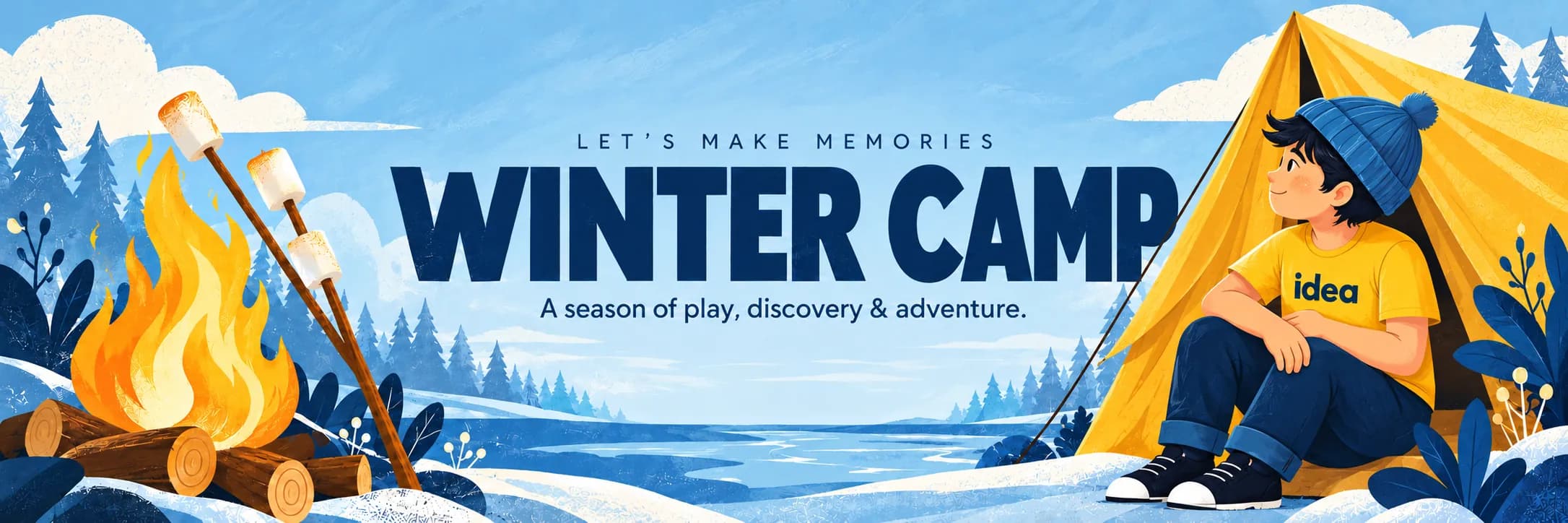 Winter Camp illustration: a child in an IDEA T-shirt and a knitted hat sits by a yellow tent at a snowy lake, next to a campfire with toasting marshmallows. Text in the image: Let’s make memories. Winter Camp. A season of play, discovery & adventure.